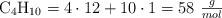 \ce{C4H10} = 4\cdot 12 + 10\cdot 1 = 58\ \textstyle{g\over mol}