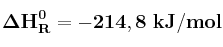 \bf \Delta H_R^0 = -214,8\ kJ/mol