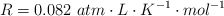R = 0.082\ atm\cdot L\cdot K^{-1}\cdot mol^{-1}