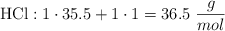 \ce{HCl}: 1\cdot 35.5 + 1\cdot 1 = 36.5\ \frac{g}{mol}