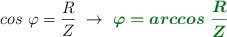 cos\ \varphi = \frac{R}{Z}\ \to\ \color[RGB]{2,112,20}{\bm{\varphi = arccos\ \frac{R}{Z}}}