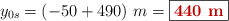 y_{0s} = (-50 + 490)\ m = \fbox{\color[RGB]{192,0,0}{\bf 440\ m}}