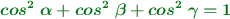 \color[RGB]{2,112,20}{\bm{cos^2\ \alpha + cos^2\ \beta + cos^2\ \gamma = 1}}