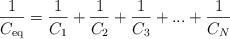 \frac{1}{C_{\ce{eq}}} = \frac{1}{C_1} + \frac{1}{C_2} + \frac{1}{C_3} + ... + \frac{1}{C_N}