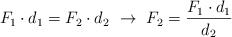 F_1\cdot d_1 = F_2\cdot d_2\ \to\ F_2  = \frac{F_1\cdot d_1}{d_2}