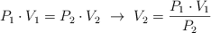 P_1\cdot V_1  = P_2\cdot V_2\ \to\  V_2 = \frac{P_1\cdot V_1}{P_2}