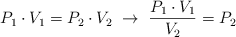 P_1\cdot V_1 = P_2\cdot V_2\ \to\ \frac{P_1\cdot V_1}{V_2} = P_2