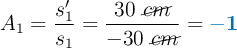 A_1 = \frac{s_1^{\prime}}{s_1} = \frac{30\ \cancel{cm}}{-30\ \cancel{cm}} = \color[RGB]{0,112,192}{\bf -1}