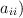 a_{ii})