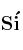 \bf S\acute{i}
