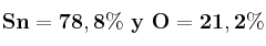 \bf Sn = 78,8\%\ y\ O = 21,2\%