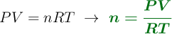 PV = nRT \ \to\ \color[RGB]{2,112,20}{\bm{n = \frac{PV}{RT}}}