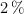 2\ \%