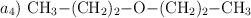 a_4)\ \ce{CH3-(CH2)2-O-(CH2)2-CH3}