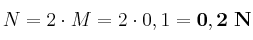 N = 2\cdot M = 2\cdot 0,1 = \bf 0,2\ N
