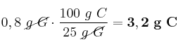 0,8\ \cancel{g\ G}\cdot \frac{100\ g\ C}{25\ \cancel{g\ G}} = \bf 3,2\ g\ C