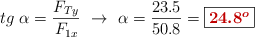 tg\ \alpha = \frac{F_{Ty}}{F_{1x}}\ \to\ \alpha = \frac{23.5}{50.8} = \fbox{\color[RGB]{192,0,0}{\bm{24.8^o}}}