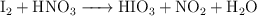\ce{I2 + HNO3 -> HIO3 + NO2 + H2O}