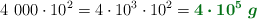 4\ 000\cdot 10^2  = 4\cdot 10^3\cdot 10^2 = \color[RGB]{2,112,20}{\bm{4\cdot 10^5\ g}}