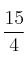 \frac{15}{4}
