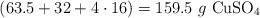 (63.5 + 32 + 4\cdot 16) = 159.5\ g\ \ce{CuSO4}