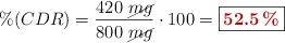 \%(CDR) = \frac{420\ \cancel{mg}}{800\ \cancel{mg}}\cdot 100 = \fbox{\color[RGB]{192,0,0}{\bf 52.5\%}}