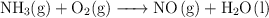 \ce{NH3(g) + O2(g) -> NO(g) + H2O(l)}