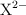 \ce{X^{2-}}