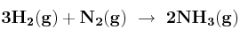 \bf 3H_2(g) + N_2(g)\ \to\ 2NH_3(g)