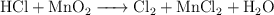 \ce{HCl + MnO2 -> Cl2 + MnCl2 + H2O}