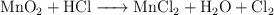\ce{MnO2 + HCl -> MnCl2 + H2O +Cl2}