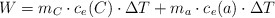 W = m_C\cdot c_e(C)\cdot \Delta T + m_a\cdot c_e(a)\cdot \Delta T