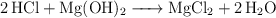 \ce{2HCl + Mg(OH)2 -> MgCl2 + 2H2O}