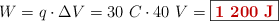 W = q\cdot \Delta V = 30\ C\cdot 40\ V = \fbox{\color[RGB]{192,0,0}{\bf 1\ 200\ J}}
