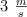 3 \ \textstyle{m\over s}