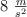8\ \textstyle{m\over s^2}