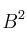 B^2