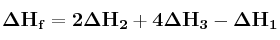 \bf \Delta H_f = 2\Delta H_2 + 4\Delta H_3 - \Delta H_1