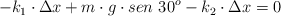 - k_1\cdot \Delta x + m\cdot g\cdot sen\ 30^o - k_2\cdot \Delta x = 0