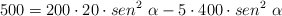 500 = 200\cdot 20\cdot sen^2\ \alpha - 5\cdot 400\cdot sen^2\ \alpha