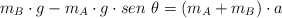 m_B\cdot g - m_A\cdot g\cdot sen\ \theta  = (m_A + m_B)\cdot a