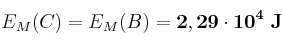 E_M(C) = E_M(B) = \bf 2,29\cdot 10^4\ J E_M(C) = E_M(B) = \bf 2,29\cdot 10^4\ J