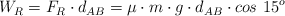 W_R = F_R\cdot d_{AB} = \mu\cdot m\cdot g\cdot d_{AB}\cdot cos\ 15^o