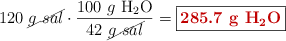 120\ \cancel{g\ sal}\cdot \frac{100\ g\ \ce{H2O}}{42\ \cancel{g\ sal}} = \fbox{\color[RGB]{192,0,0}{\bf 285.7\ g\ \ce{H2O}}}