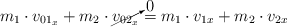 m_1\cdot v_{01_x} + m_2\cdot \cancelto{0}{v_{02_x}} = m_1\cdot v_{1x} + m_2\cdot v_{2x}