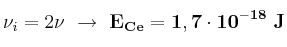 \nu_i = 2\nu\ \rightarrow\ \bf E_{C}_e = 1,7\cdot 10^{-18}\ J
