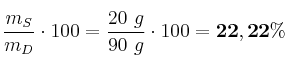 \frac{m_S}{m_D}\cdot 100 = \frac{20\ g}{90\ g}\cdot 100 = \bf 22,22\%