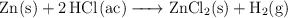 \ce{Zn(s) + 2HCl(ac) -> ZnCl2(s) + H2(g)}