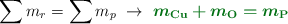 \sum m_r = \sum m_p\ \to\ \color[RGB]{2,112,20}{\bm{m_{\ce{Cu}} + m_{\ce{O}} = m_{\ce{P}}}}