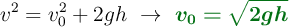 v^2 = v_0^2 + 2gh\ \to\ \color[RGB]{2,112,20}{\bm{v_0 = \sqrt{2gh}}}